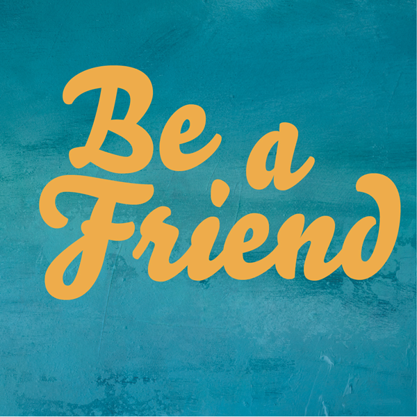 Be a friend